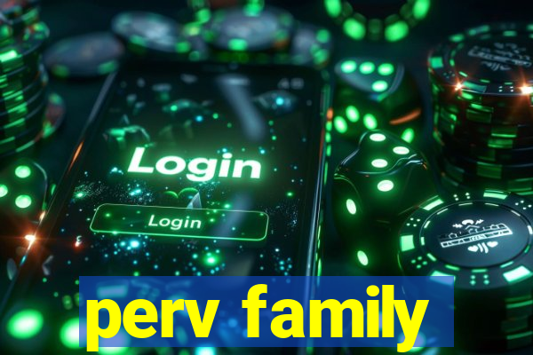perv family